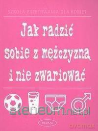 Jak radzić sobie z mężczyzną i nie zwariować - Jane Moseley [KSIĄŻKA]