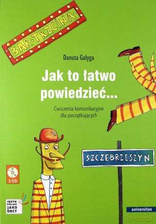 Jak to łatwo powiedzieć Ćwiczenia komunikacyjne - Danuta Gałyga [KSIĄŻKA]