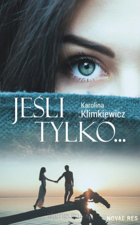 Jeśli tylko - Karolina Klimkiewicz [KSIĄŻKA]