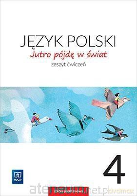 Język polski Szkoła podstawowa 4 Jutro pójdę w świat ćwiczenie [KSIĄŻKA]