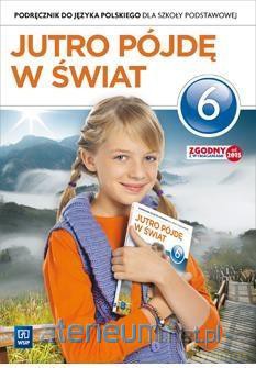 Język polski Szkoła podstawowa 6 Jutro pójdę w świat Podręcznik [KSIĄŻKA]