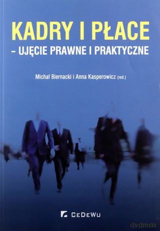 Kadry i płace - ujęcie prawne i praktyczne [KSIĄŻKA]