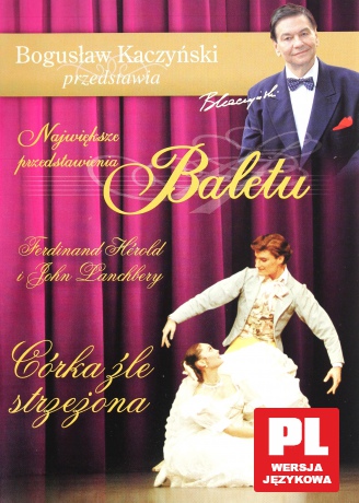 Bogusław Kaczyński Przedstawia: Balet 07: Córka źle strzeżona [DVD]