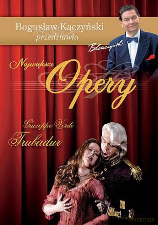 Bogusław Kaczyński Przedstawia: Opery 16: Trubadur [DVD]