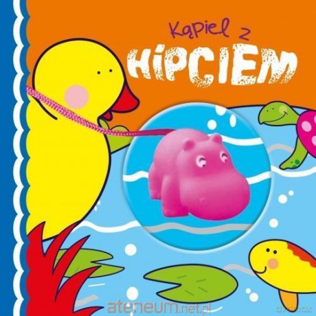 Kąpielowa z zabawką - Kąpiel z hipciem [KSIĄŻKA]