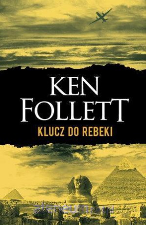 Klucz do Rebeki - Ken Follett [KSIĄŻKA]