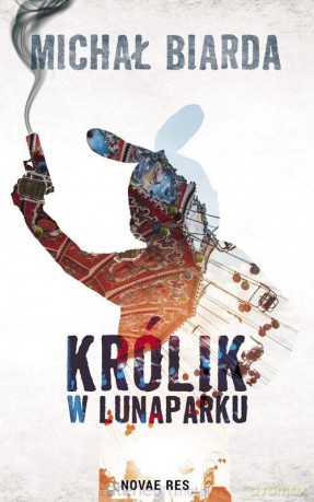 Królik w Lunaparku - Michał Biarda [KSIĄŻKA]