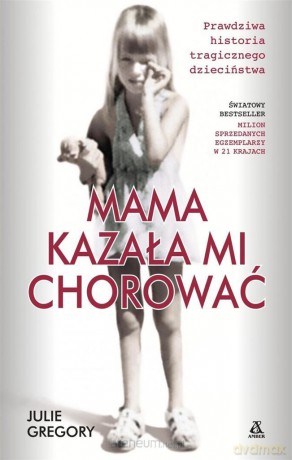 Mama kazała mi chorować - Julie Gregory [KSIĄŻKA]