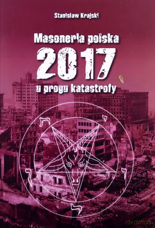 Masoneria polska 2017 U progu katastrofy - Stanisław Krajski [KSIĄŻKA]