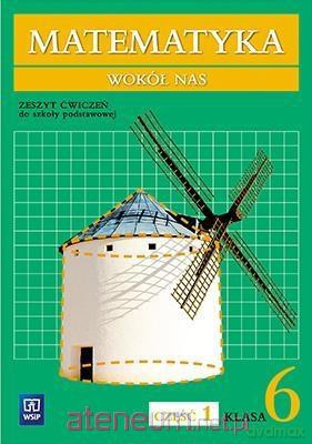 Matematyka Wokół nas Szkoła podstawowa 6/1 ćwiczenie [KSIĄŻKA]