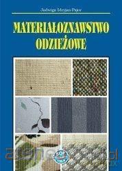 Materiałoznawstwo odzieżowe - Jadwiga Idryjan-Pajor [KSIĄŻKA]