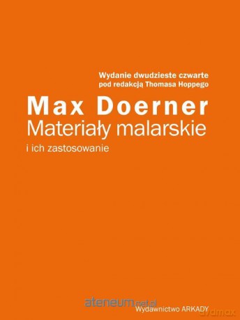 Materiały malarskie i ich zastosowanie - Max Doerner, Thomasa Hoppego [KSIĄŻKA]