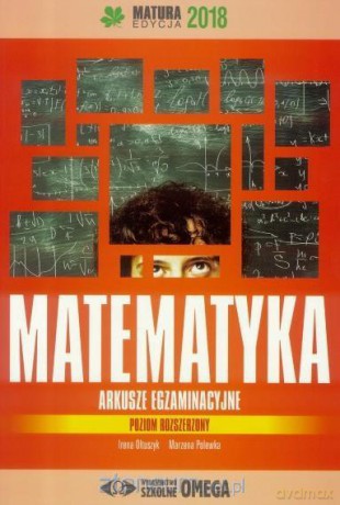 Matura 2018 Arkusze egzamin. Matematyka Zakres rozszerzony [KSIĄŻKA]
