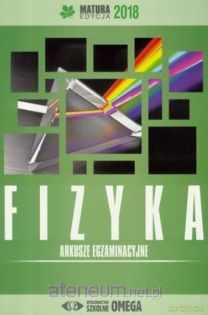 Matura 2018 Arkusze egzaminacyjne Fizyka [KSIĄŻKA]