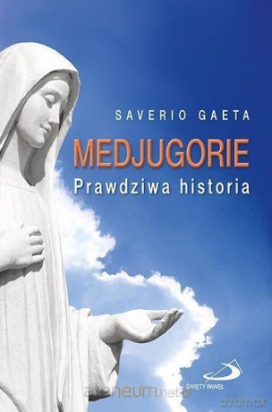Medjugorie. Prawdziwa historia - Saverio Gaeta [KSIĄŻKA]