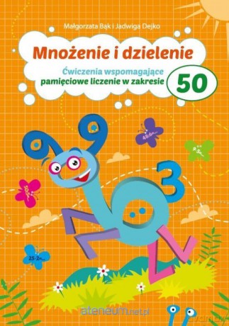 Mnożenie i dzielenie do 50 - Małgorzata Bąk, Jadwiga Dejko [KSIĄŻKA]