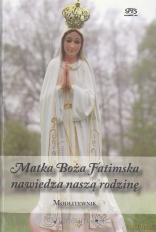 Modlitewnik. Matka Boża Fatimska nawiedza nasza [KSIĄŻKA]