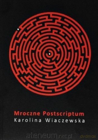 Mroczne Postscriptum - Karolina Wiaczewska [KSIĄŻKA]