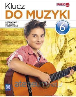 Muzyka Szkoła podstawowa 6 Klucz do muzyki Podręcznik [KSIĄŻKA]
