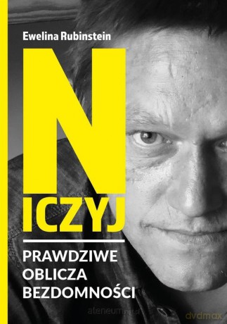 Niczyj. Prawdziwe oblicza bezdomności - Ewelina Rubinstein [KSIĄŻKA]