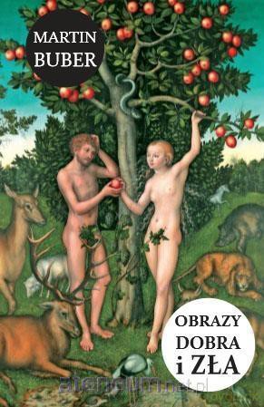 Obrazy dobra i zła - Martin Buber [KSIĄŻKA]