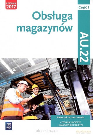 Obsługa magazynów cz. 1 kwalifikacja AU.22 [KSIĄŻKA]