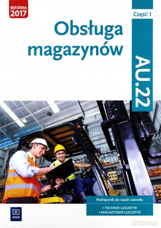 Obsługa magazynów cz. 1 kwalifikacja AU.22 [KSIĄŻKA]