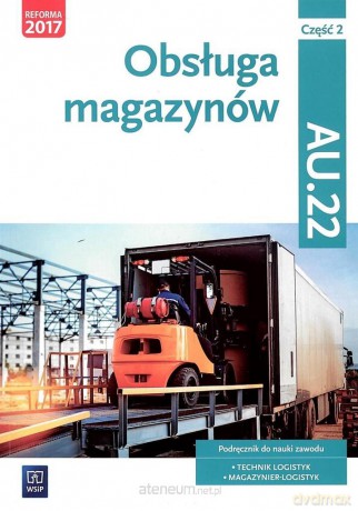 Obsługa magazynów cz. 2 kwalifikacja AU.22 [KSIĄŻKA]