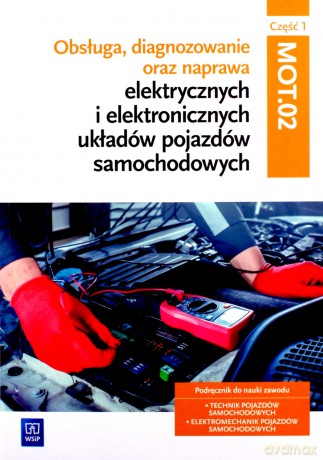 Obsługa, diagnozowanie oraz naprawa elektrycznych i elektronicznych układów pojazdów samochodowych cz. 1 MG.12 [KSIĄŻKA]