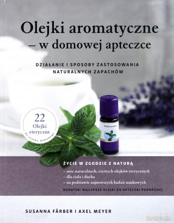Olejki aromatyczne w domowej apteczce - Axel Meyer, Susanna Farber [KSIĄŻKA]