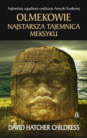 Olmekowie. Najstarsza tajemnica Meksyku - David Hatcher Childress [KSIĄŻKA]