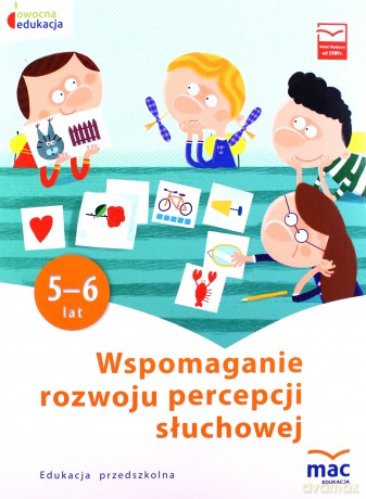 Owocna edukacja Szkoła podstawowa Wspomaganie rozwoju percepcji słuchowej [KSIĄŻKA]
