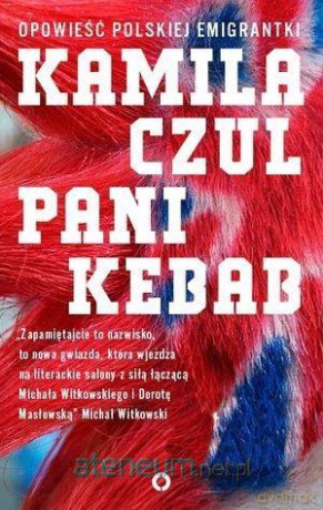 Pani Kebab. Opowieść polskiej emigrantki - Kamila Czul [KSIĄŻKA]