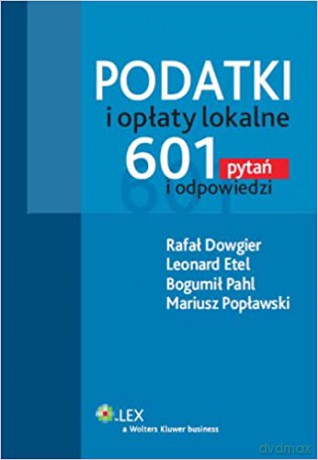 Podatki i opłaty lokalne. 601 pytań i odpowiedzi [KSIĄŻKA]