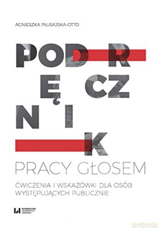 Podręcznik pracy głosem. Ćwiczenia i wskazówki - Agnieszka Płusajska-Otto [KSIĄŻKA]