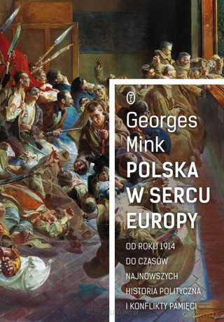 Polska w sercu Europy - Georges Mink [KSIĄŻKA]