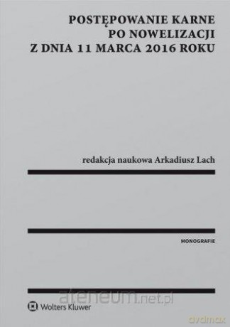 Postępowanie karne po nowelizacji z dnia 11.03.16 [KSIĄŻKA]