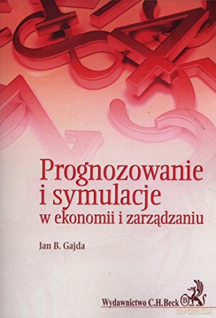 Prognozowanie i symulacje w ekonomii i zarządzaniu - Jan B. Gajda [KSIĄŻKA]