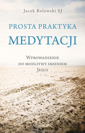 Prosta praktyka medytacji - Jacek Bolewski [KSIĄŻKA]
