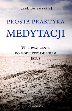 Prosta praktyka medytacji - Jacek Bolewski [KSIĄŻKA]