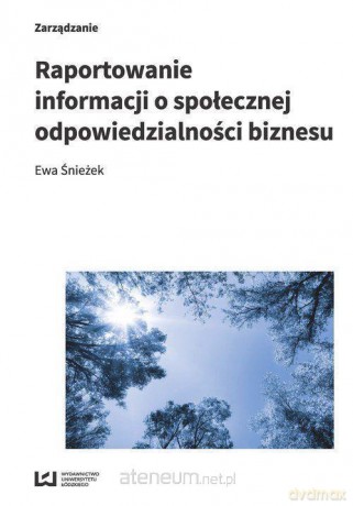Raportowanie informacji o społecznej odpowiedzialności biznesu - Ewa Śnieżek [KSIĄŻKA]
