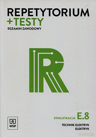 Repetytorium i testy egzamin. Technik elektryk E.8 - Marek Bielak [KSIĄŻKA]