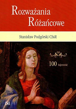 Rozważania Różańcowe. 100 tajemnic - Stanisław Podgórski [KSIĄŻKA]