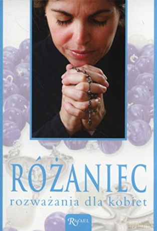 Różaniec rozważania dla kobiet [KSIĄŻKA]