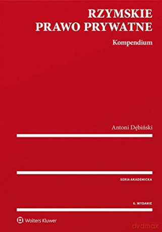 Rzymskie prawo prywatne. Kompendium - Antoni Dębiński [KSIĄŻKA]