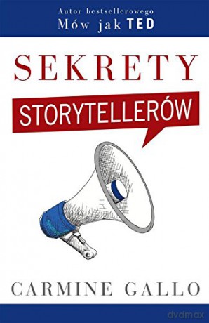 Sekrety storytellerów - Carmine Gallo, Marta Komorowska [KSIĄŻKA]