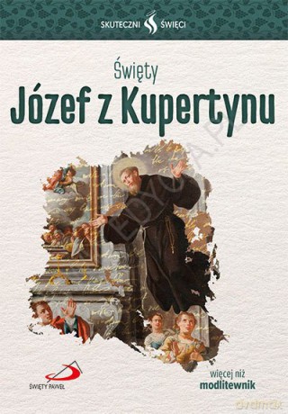 Skuteczni Święci. Święty Józef z Kupertynu [KSIĄŻKA]