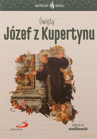 Skuteczni Święci. Święty Józef z Kupertynu [KSIĄŻKA]