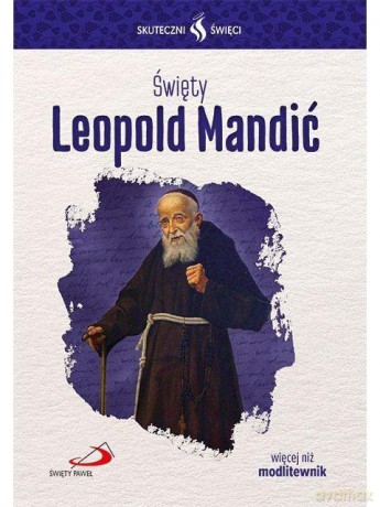 Skuteczni Święci. Święty Leopold Mandić [KSIĄŻKA]