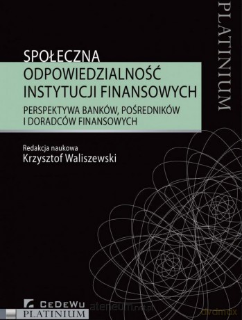 Społeczna odpowiedzialność instytucji finansowych - Krzysztof Waliszewski [KSIĄŻKA]